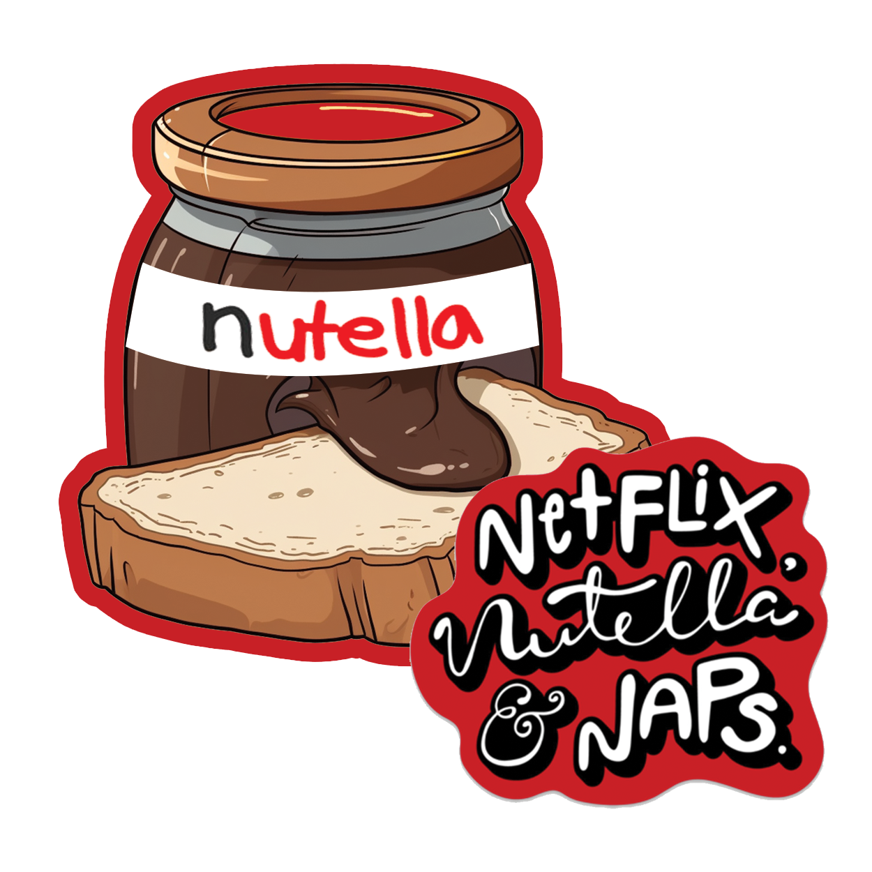 Nutella and Slice - Indulge in the comfort of Netflix, Nutella, and naps sticker